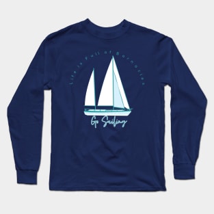 Life is Full of Barnacles Go Sailing Sailboat Logo on Back Long Sleeve T-Shirt